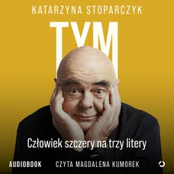 Tym. Człowiek szczery na trzy litery - audiobook - Katarzyna Stoparczyk