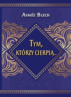 Tym którzy cierpią - Aimee Blech
