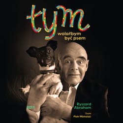 Tym. Wolałbym być psem - audiobook - Ryszard Abraham