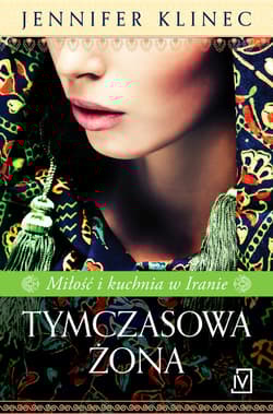 Tymczasowa żona. Miłość i kuchnia w Iranie