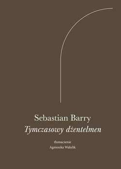 Tymczasowy dżentelmen - Sebastian Barry