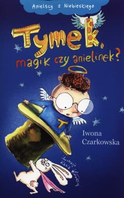 Tymek magik czy anielinek? - Iwona Czarkowska