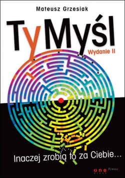 TyMyśl. Inaczej zrobią to za Ciebie... Wydanie II - ebook - Mateusz  Grzesiak