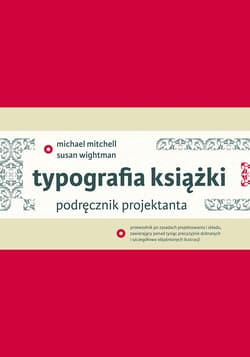 Typografia książki Podręcznik projektanta - Mitchell Michael, Wightman Susan