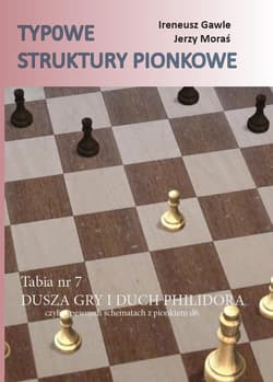 Typowe struktury pionkowe. Tabia nr 7 Dusza gry.. - Gawle Ireneusz, Moraś Jerzy