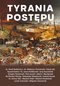 Tyrania postępu - Andrzej Nowak, Wojciech Roszkowski, Aleksander Nalaskowski, Chrostowski Waldemar