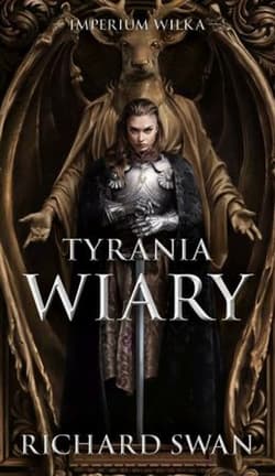 Tyrania wiary. Cykl Imperium Wilka. Tom 2 - Richard Swann