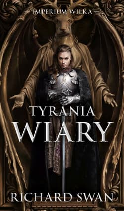 Tyrania wiary. Cykl Imperium Wilka. Tom 2 - Richard Swann