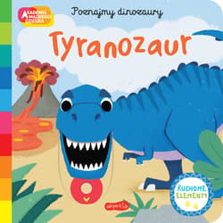 Tyranozaur. Akademia mądrego dziecka. Poznajmy dinozaury - Campbell Books
