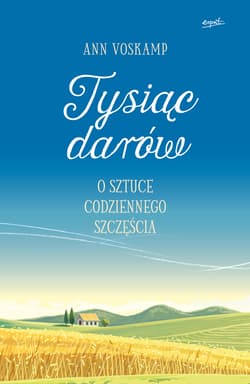 Galeria - zdjęcie nr. 2 - Tysiąc darów O sztuce codziennego szczęścia