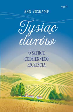 Tysiąc darów. O sztuce codziennego szczęścia - ebook - Ann Voskamp