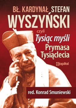 Tysiąc myśli Prymasa Tysiąclecia