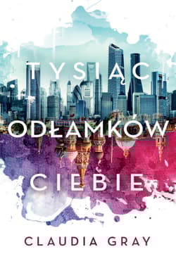 Tysiąc odłamków ciebie - Claudia Gray