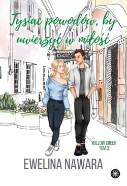 Tysiąc powodów, by uwierzyć w miłość - Ewelina Nawara