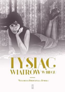 Tysiąc wiatrów w biegu - Małgorzata Dzieduszycka-Ziemilska