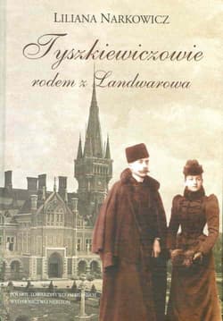 Tyszkiewiczowie rodem z Landwarowa - Liliana Narkowicz