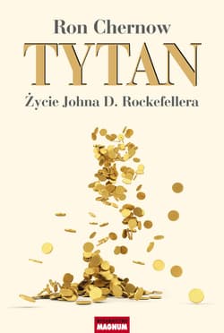 Tytan Życie Johna D. Rockefellera - Ron Chernow