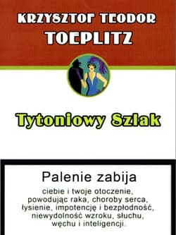 Tytoniowy szlak czyli szkic z historii obyczaju, gdy palono tytoń - Toeplitz Krzysztof Teodor