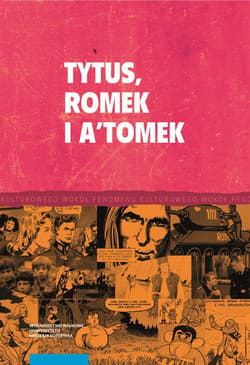 Tytus, Romek i A'Tomek i twórczość komiksowa Henryka J. Chmielewskiego - Praca zbiorowa