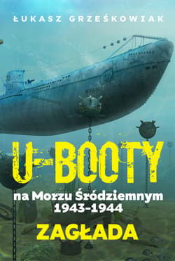U-Booty na Morzu Śródziemnym 1943-1944. Zagłada - ebook - Łukasz Grześkowiak