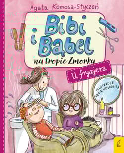 U fryzjera. Bibi i Bąbel na tropie Zmorka - Agata Komosa-Styczeń