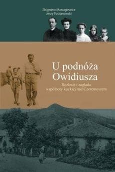 U podnóża Owidiusza Rozkwit i zagłada wspólnoty kuckiej nad Czeremoszem - Manugiewicz Zbigniew, Tustanowski Jerzy
