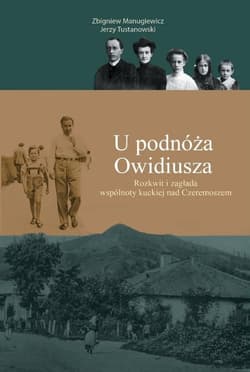 U podnóża Owidiusza Rozkwit i zagłada wspólnoty kuckiej nad Czeremoszem