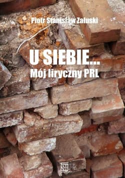 U siebie Mój liryczny PRL Tom 1 i 2 - Piotr Załuski