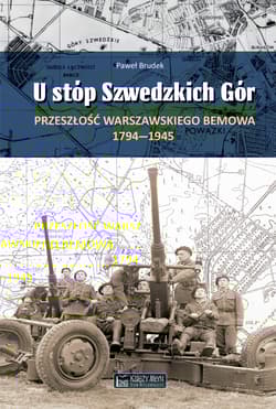 U stóp Szwedzkich Gór. Przeszłość warszawskiego Bemowa 1794–1945 - Brudek Paweł