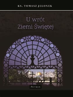 U wrót Ziemi Świętej - Jelonek Tomasz