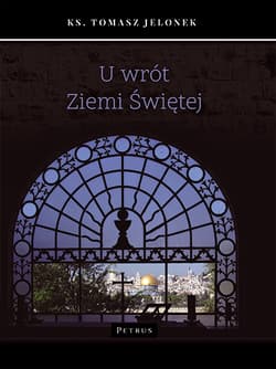 U wrót Ziemi Świętej - Jelonek Tomasz