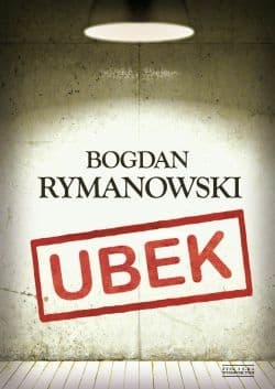 Ubek. Wina i skrucha - Bogdan Rymanowski