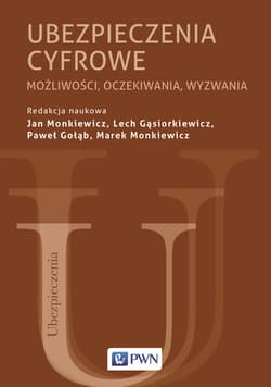 Ubezpieczenia cyfrowe Możliwości, oczekiwania, wyzwania - Opracowanie Zbiorowe