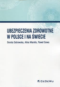 Ubezpieczenia zdrowotne w Polsce i na świecie - Warelis Alina, Sowa Paweł