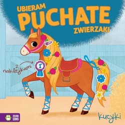 Ubieram puchate zwierzaki Kucyki - Opracowanie Zbiorowe