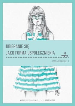 Ubieranie się jako forma uspołecznienia - Bogna Dowgiałło
