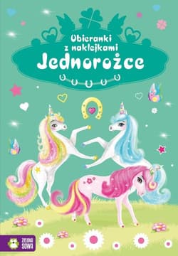 Ubieranki z naklejkami Jednorożce - Opracowanie Zbiorowe