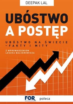 Ubóstwo a postęp. Ubóstwo na świecie – fakty i mity - Deepak Lal
