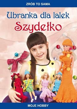 Ubranka dla lalek Szydełko Moje hobby - Beata Guzowska