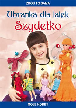 Ubranka dla lalek Szydełko Moje hobby - Beata Guzowska