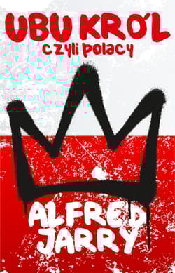 Ubu Król czyli Polacy - Alfred Jarry