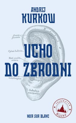 Ucho do zbrodni - ebook - Andrij Kurkow