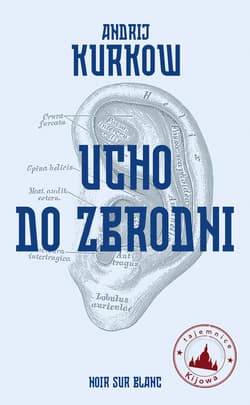 Ucho do zbrodni. Tajemnice Kijowa. Tom 3 - Andrij Kurkow