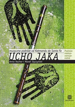 Ucho jaka. Muzyczne podróże od Katmandu do Santa Fe - ebook - Styczyński Marek, Anna Nacher