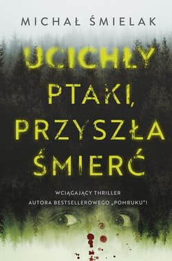 Ucichły ptaki, przyszła śmierć - Michał Śmielak