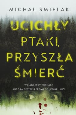 Ucichły ptaki, przyszła śmierć - Michał Śmielak