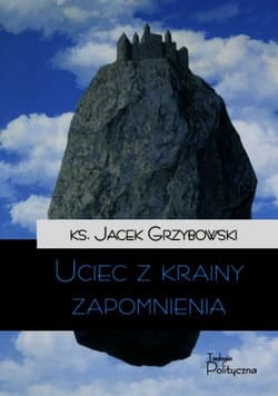 Uciec z krainy zapomnienia Tom 4 - Grzybowski Jacek