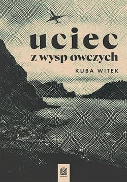 Uciec z Wysp Owczych - ebook - Kuba Witek