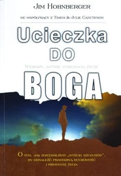 Ucieczka do Boga Wybory, które zmieniają życie - Jim Hornberger