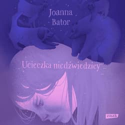 Ucieczka niedźwiedzicy - audiobook - Joanna Bator